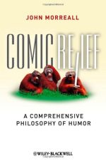 Comic Relief: A Comprehensive Philosophy of Humor (1st Edition) – eBook PDF