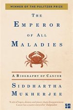 The Emperor of All Maladies: A Biography of Cancer Siddhartha Mukherjee, ISBN-13: 978-1439107959