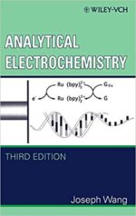 Analytical Electrochemistry 3rd Edition by Joseph Wang, ISBN-13: 978-0471678793