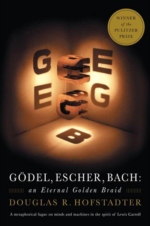 Gödel, Escher, Bach: An Eternal Golden Braid by Douglas R. Hofstadter, ISBN-13: 978-0465026562