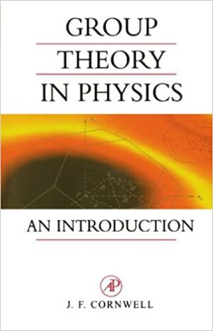Group Theory in Physics: An Introduction (Volume 1) by John F. Cornwell, ISBN-13: 978-0121898007