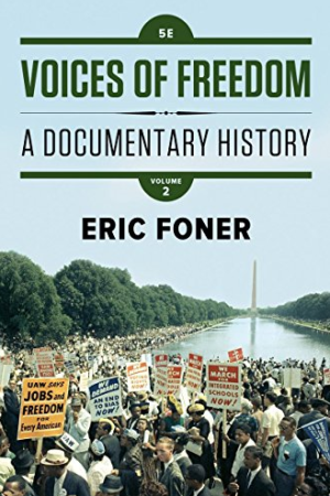 Voices of Freedom: A Documentary History 5th Edition Vol. 2, ISBN-13: 978-0393614503