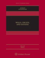 Wills, Trusts, and Estates 11th Edition by Robert H. Sitkoff, ISBN-13: 978-1543824469